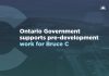 Ontario Government supports pre-development work for Bruce C